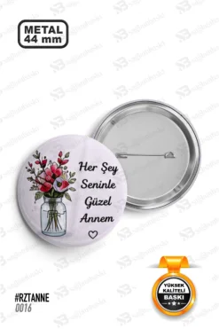 Her Şey Seninle Güzel Annem Tasarımlı Rozet