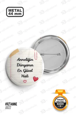 Anneliğin Dünyanın En Güzel Hali Yazılı Rozet