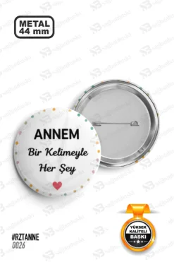 Annem Bir Kelimeyle Her Şey Tasarımlı Rozet