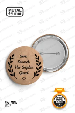 Seni Sevmek Her Şeyden Güzel Yazılı Rozet