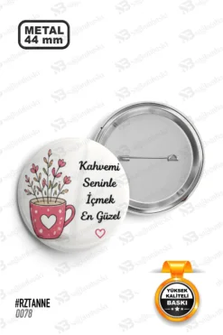 Kahvemi Seninle İçmek En Güzel Rozet